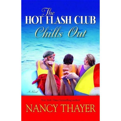 The Hot Flash Club Chills Out - by  Nancy Thayer (Paperback)