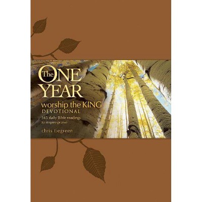 The One Year Worship the King Devotional - by  Chris Tiegreen (Leather Bound)