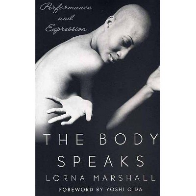 The Body Speaks - by  Lorna Marshall (Paperback)