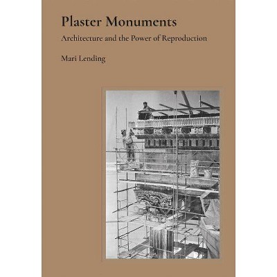 Plaster Monuments - by  Mari Lending (Hardcover)