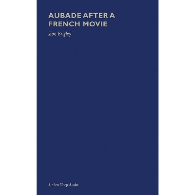 Aubade After A French Movie By Zo Brigley paperback Target