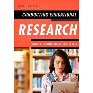 Conducting Educational Research - 6th Edition by  Bruce W Tuckman & Brian E Harper (Paperback) - 1 of 1