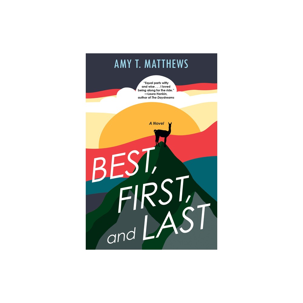 Best, First, and Last - by Amy T Matthews (Paperback)