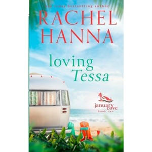 Loving Tessa - (January Cove) by  Rachel Hanna (Paperback) - 1 of 1