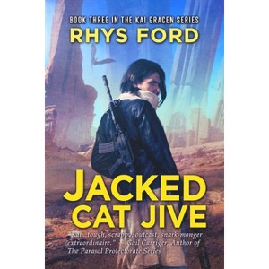 Jacked Cat Jive - (Kai Gracen) by  Rhys Ford (Paperback) - 1 of 1