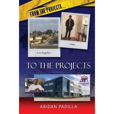 From the Projects... to the Projects - by  Abidan Padilla (Paperback)