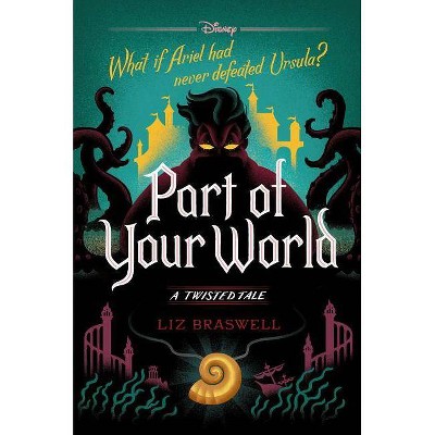 Part of Your World : A Twisted Tale -  (Twisted Tale) by Liz Braswell (Hardcover)