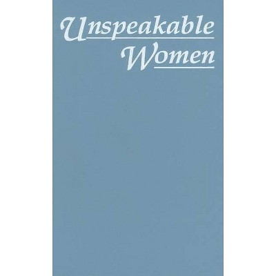 Unspeakable Women - by  Robin Pickering-Iazzi (Hardcover)