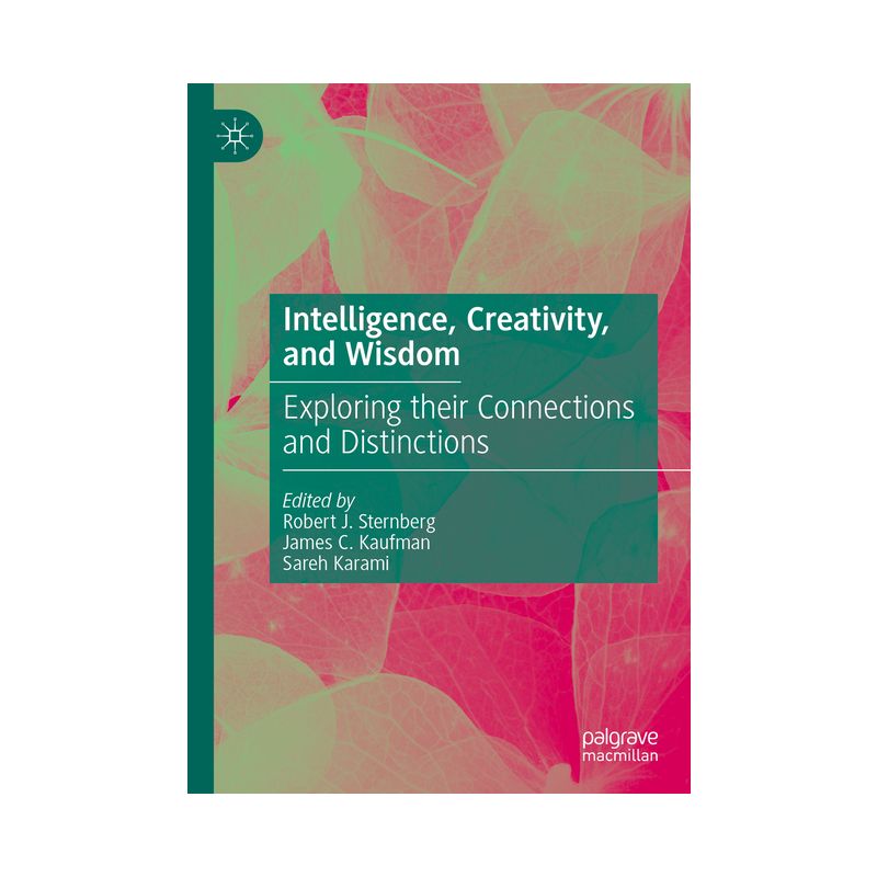 Intelligence, Creativity, and Wisdom - by  Robert J Sternberg & James C Kaufman & Sareh Karami (Hardcover), 1 of 2