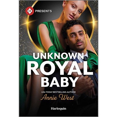 Unknown Royal Baby - by  Annie West (Paperback)