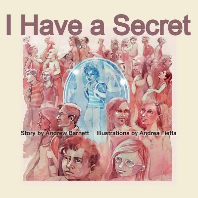 I Have a Secret - by  Andrew Steps Barnett (Paperback)