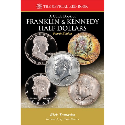 A Franklin & Kennedy Half Dollars - (Red Book) 4th Edition by  Rick Tomaska (Paperback) - image 1 of 1