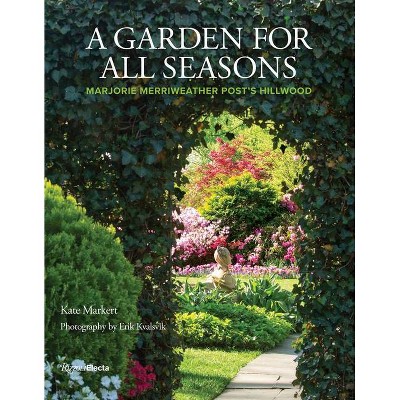 A Garden for All Seasons - by  Kate Markert (Hardcover)