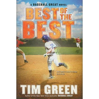 Best of the Best - (Baseball Great) by  Tim Green (Hardcover)