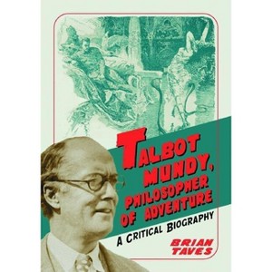 Talbot Mundy, Philosopher of Adventure - by  Brian Taves (Paperback) - 1 of 1
