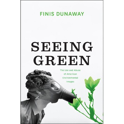 Seeing Green - by  Finis Dunaway (Paperback)
