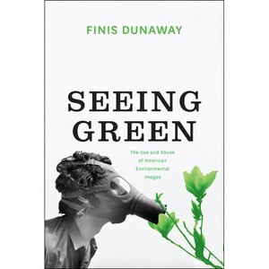 Seeing Green - by  Finis Dunaway (Paperback) - 1 of 1