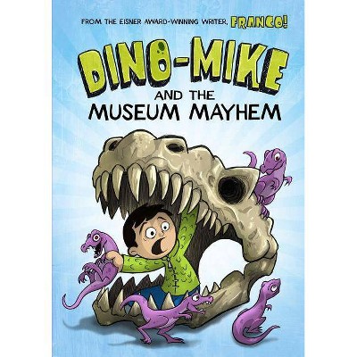 Dino-Mike and the Museum Mayhem - (Dino-Mike!) by  Franco Aureliani (Paperback)