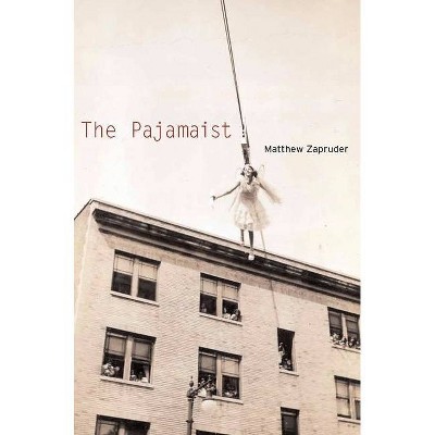 The Pajamaist - by  Matthew Zapruder (Paperback)