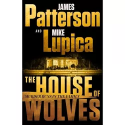 The House of Wolves - by  James Patterson & Mike Lupica (Hardcover)