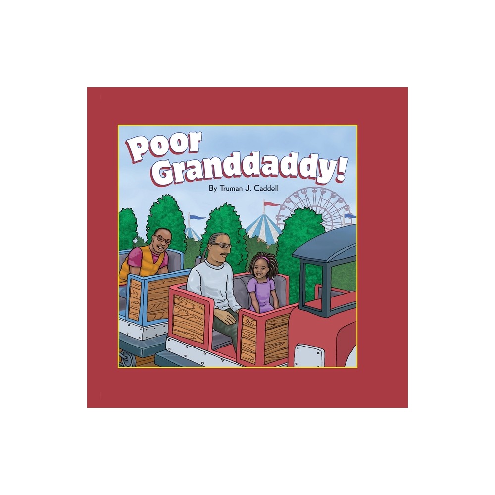 Poor Granddaddy! - by Truman Caddell (Paperback)