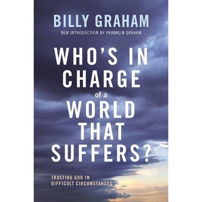 Who's in Charge of a World That Suffers? - by  Billy Graham (Paperback)