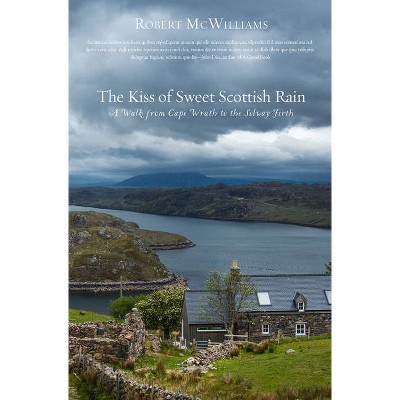 Kiss of Sweet Scottish Rain - by  Robert McWilliams (Paperback)