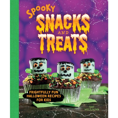 Spooky Snacks and Treats - by  Zac Williams (Hardcover)
