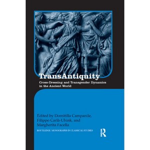 TransAntiquity - (Routledge Monographs in Classical Studies) by  Domitilla Campanile & Filippo Carlà-Uhink & Margherita Facella (Paperback) - 1 of 1