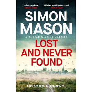 Lost and Never Found - (Di Wilkins Mysteries) by  Simon Mason (Paperback) - 1 of 1