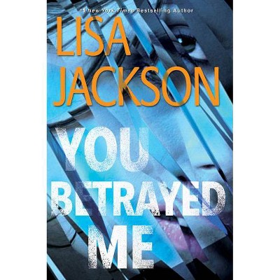  You Betrayed Me - (Cahills) by  Lisa Jackson (Hardcover) 