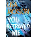 You Betrayed Me - (Cahills) by Lisa Jackson