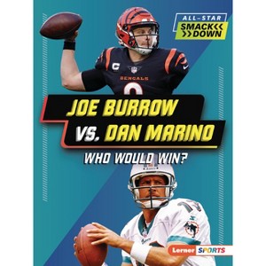 Joe Burrow vs. Dan Marino - (All-Star Smackdown (Lerner (Tm) Sports)) by  Jim Gigliotti (Paperback) - 1 of 1