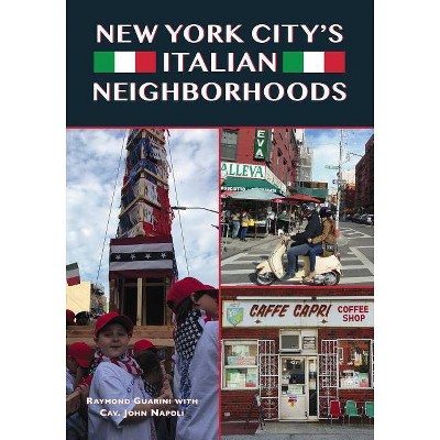 New York City's Italian Neighborhoods - by  Raymond Guarini (Paperback)