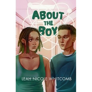 About the Boy - by  Leah Nicole Whitcomb (Paperback) - 1 of 1