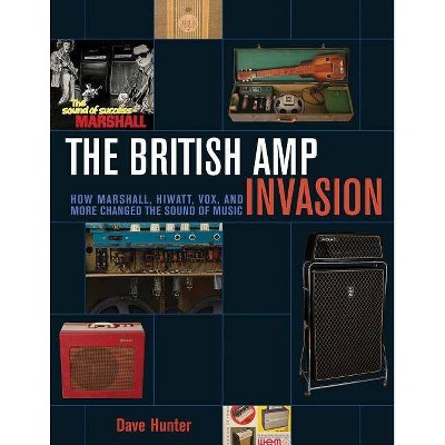 The British Amp Invasion - by  Dave Hunter (Paperback)