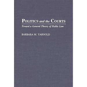 Politics and the Courts - by  Barbara Yarnold (Hardcover) - 1 of 1