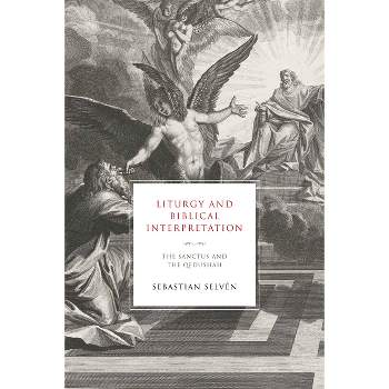 Liturgy and Biblical Interpretation - (Reading the Scriptures) by  Sebastian Selvén (Hardcover)