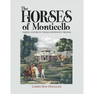 The Horses of Monticello - by  Carrie Bess Douglass (Hardcover) - 1 of 1