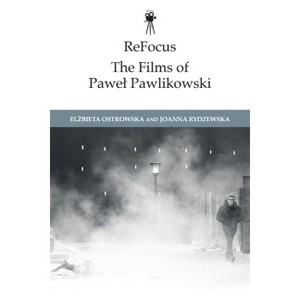 Refocus: The Films of Pawel Pawlikowski - (Refocus: The International Directors) by  Elzbieta Ostrowska & Joanna Rydzewska (Hardcover) - 1 of 1