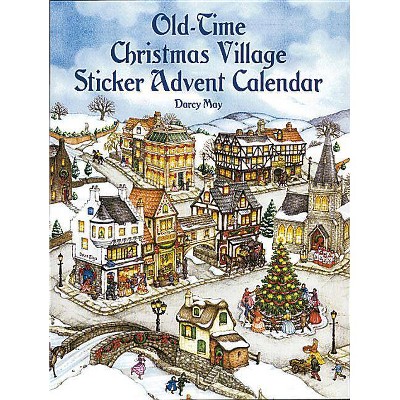 Old-Time Christmas Village Sticker Advent Calendar - (Dover Sticker Books) by  Darcy May (Paperback)