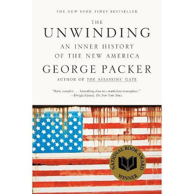 The Unwinding - by  George Packer (Paperback)