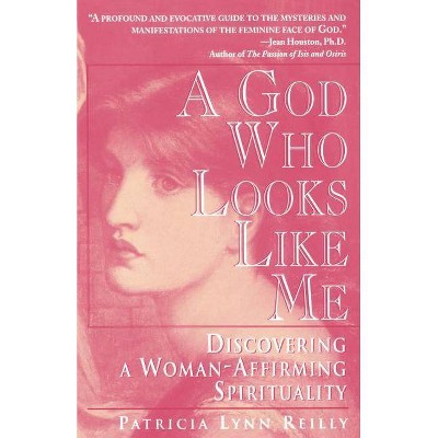 God Who Looks Like Me - by  Patricia Lyn Reilly (Paperback)