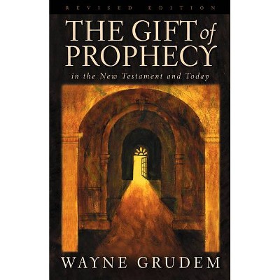 The Gift of Prophecy - by  Wayne Grudem (Paperback)