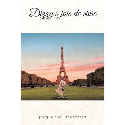 Dizzy's joie de vivre - by  Jacqueline Lindenfeld (Paperback)