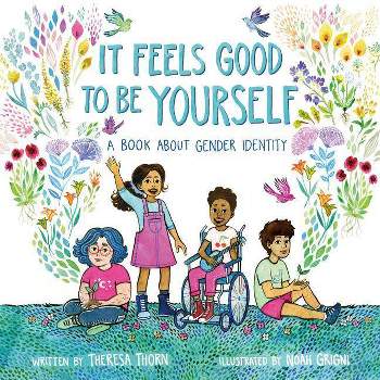 It Feels Good to Be Yourself - by Theresa Thorn (Hardcover)