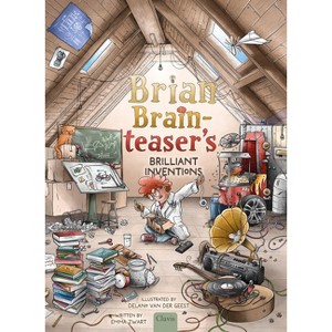 Brian Brainteaser's Brilliant Inventions - by  Emma Zwart (Hardcover) - 1 of 1