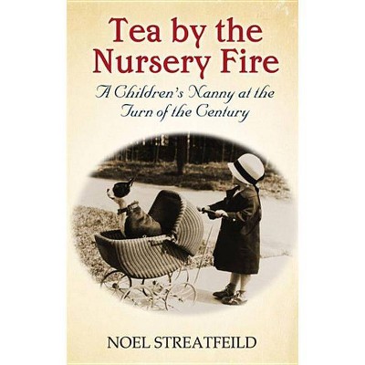 Tea by the Nursery Fire - by  Noel Streatfeild (Paperback)