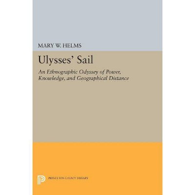 Ulysses' Sail - (Princeton Legacy Library) by  Mary W Helms (Paperback)