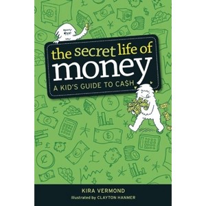 The Secret Life of Money - by  Kira Vermond (Paperback) - 1 of 1